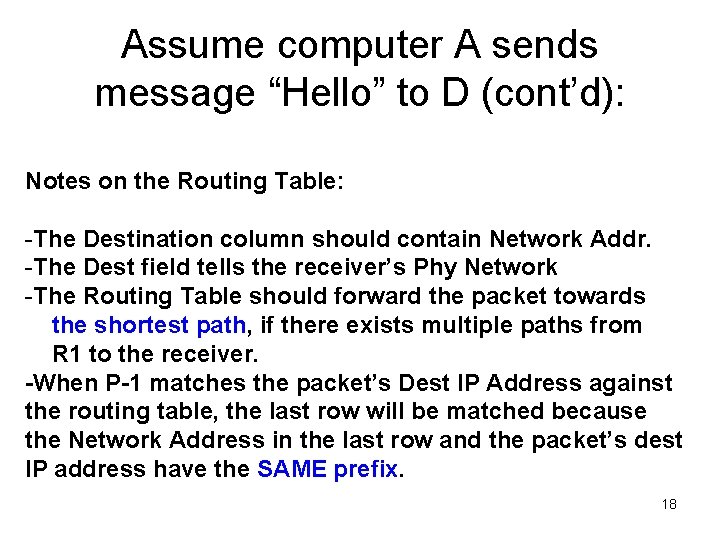 Assume computer A sends message “Hello” to D (cont’d): Notes on the Routing Table: