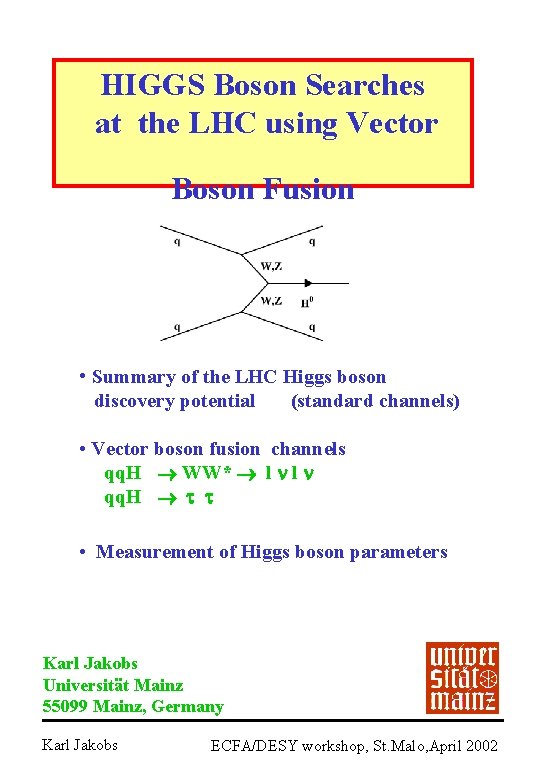 HIGGS Boson Searches at the LHC using Vector Boson Fusion • Summary of the