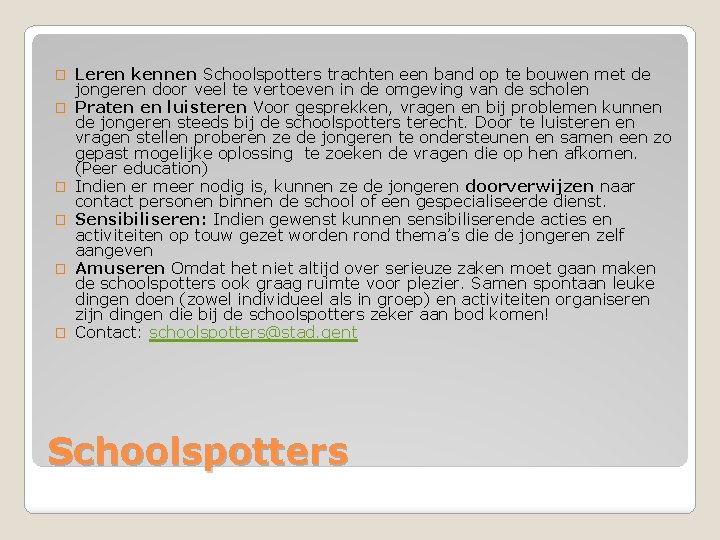 � � � Leren kennen Schoolspotters trachten een band op te bouwen met de