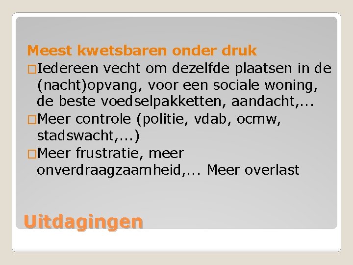 Meest kwetsbaren onder druk �Iedereen vecht om dezelfde plaatsen in de (nacht)opvang, voor een