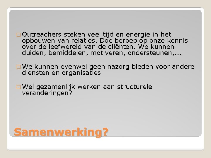 � Outreachers steken veel tijd en energie in het opbouwen van relaties. Doe beroep