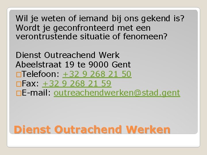 Wil je weten of iemand bij ons gekend is? Wordt je geconfronteerd met een