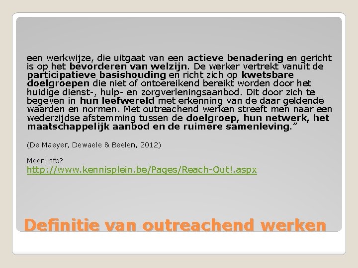 een werkwijze, die uitgaat van een actieve benadering en gericht is op het bevorderen