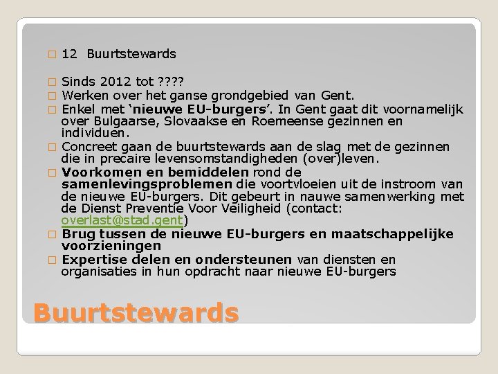 � 12 Buurtstewards � � � Sinds 2012 tot ? ? Werken over het