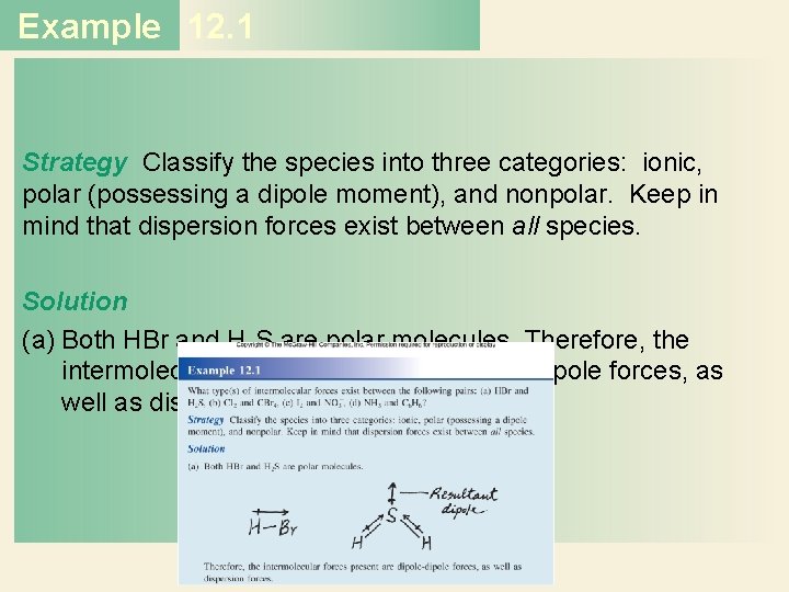 Example 12. 1 Strategy Classify the species into three categories: ionic, polar (possessing a