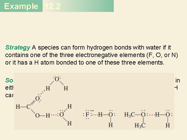 Example 12. 2 Strategy A species can form hydrogen bonds with water if it