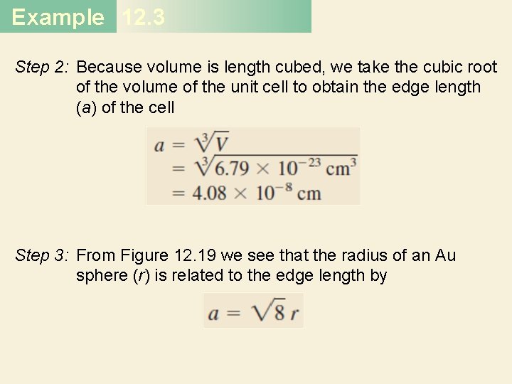 Example 12. 3 Step 2: Because volume is length cubed, we take the cubic