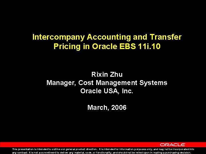 Intercompany Accounting and Transfer Pricing in Oracle EBS 11 i. 10 Rixin Zhu Manager,