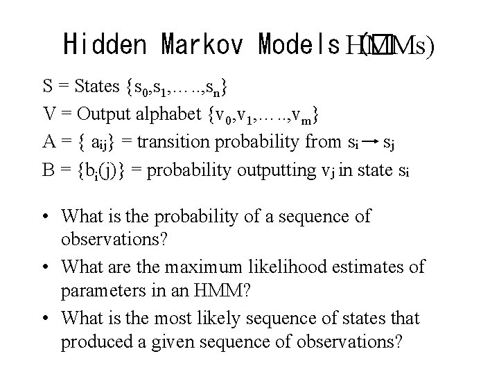 Hidden Markov Models HMMs) (� S = States {s 0, s 1, …. .