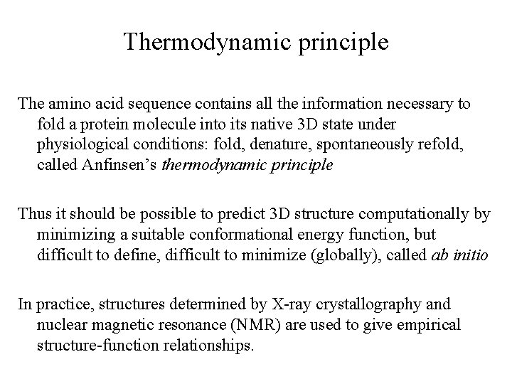 Thermodynamic principle The amino acid sequence contains all the information necessary to fold a