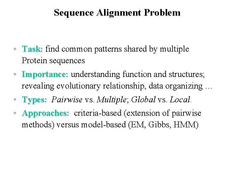Sequence Alignment Problem • Task: find common patterns shared by multiple Protein sequences •