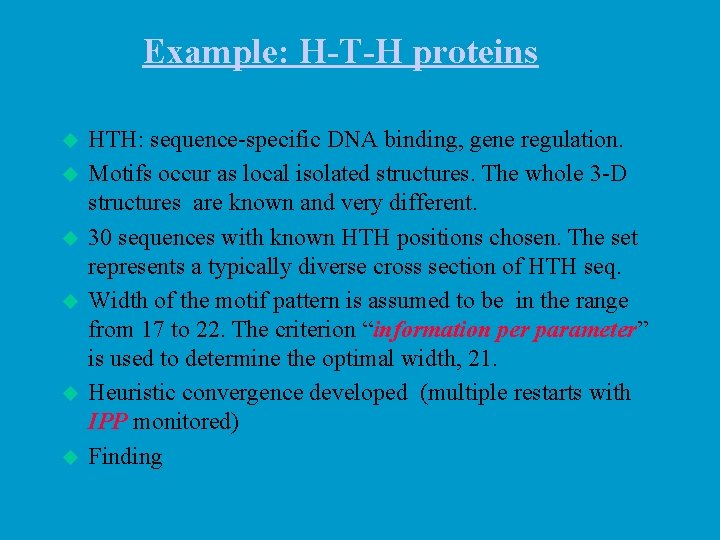 Example: H-T-H proteins u u u HTH: sequence-specific DNA binding, gene regulation. Motifs occur