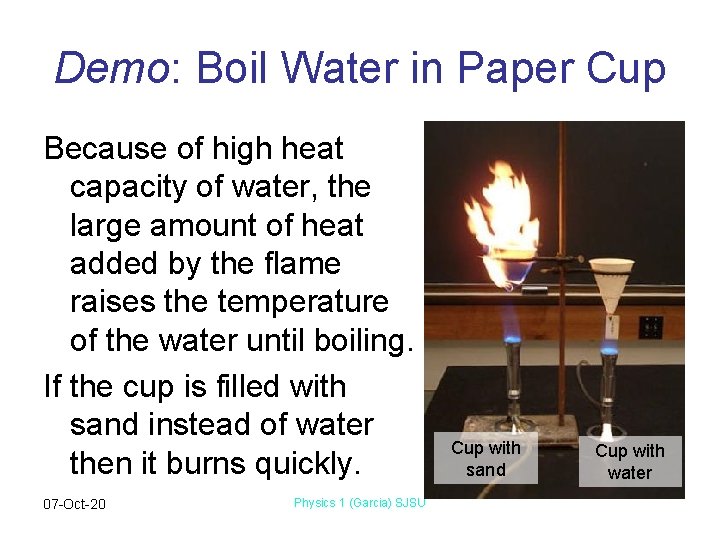 Demo: Boil Water in Paper Cup Because of high heat capacity of water, the