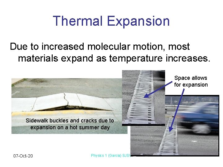 Thermal Expansion Due to increased molecular motion, most materials expand as temperature increases. Space