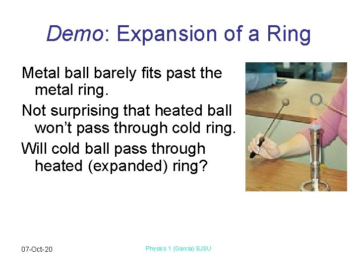 Demo: Expansion of a Ring Metal ball barely fits past the metal ring. Not
