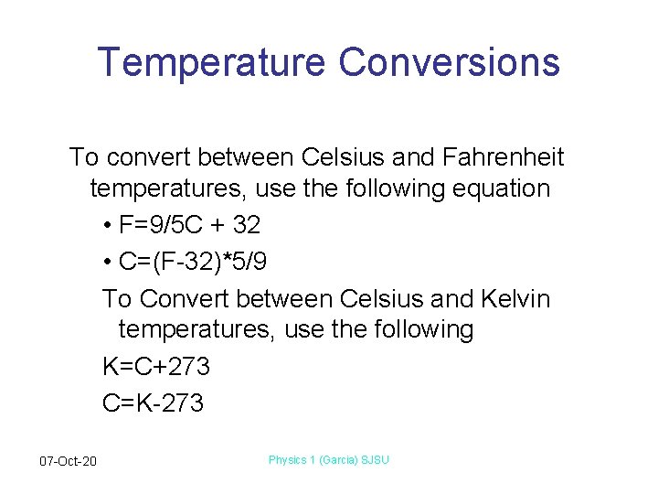 Temperature Conversions To convert between Celsius and Fahrenheit temperatures, use the following equation •