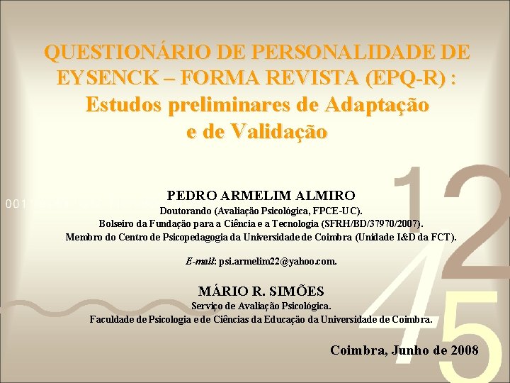 QUESTIONÁRIO DE PERSONALIDADE DE EYSENCK – FORMA REVISTA (EPQ-R) : Estudos preliminares de Adaptação QUESTIONÁRIO DE PERSONALIDADE DE EYSENCK – FORMA REVISTA (EPQ-R) : Estudos preliminares de Adaptação