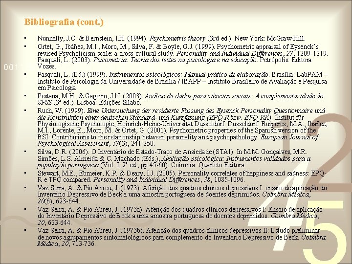 Bibliografia (cont. ) • • • Nunnally, J. C. & Bernstein, I. H. (1994). Bibliografia (cont. ) • • • Nunnally, J. C. & Bernstein, I. H. (1994).
