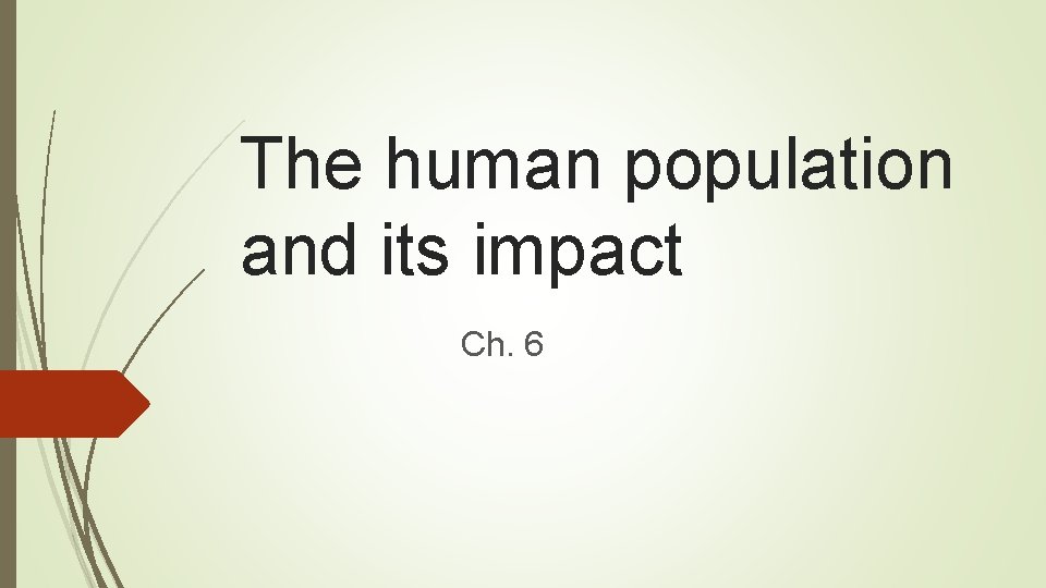 The human population and its impact Ch. 6 