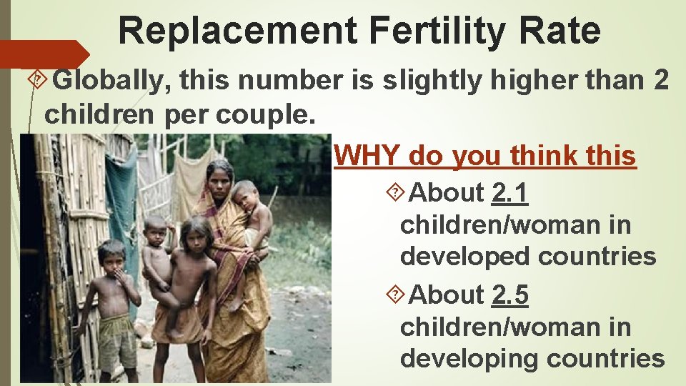 Replacement Fertility Rate Globally, this number is slightly higher than 2 children per couple.