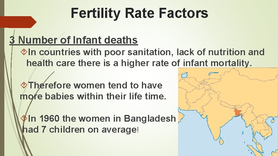 Fertility Rate Factors 3 Number of Infant deaths In countries with poor sanitation, lack