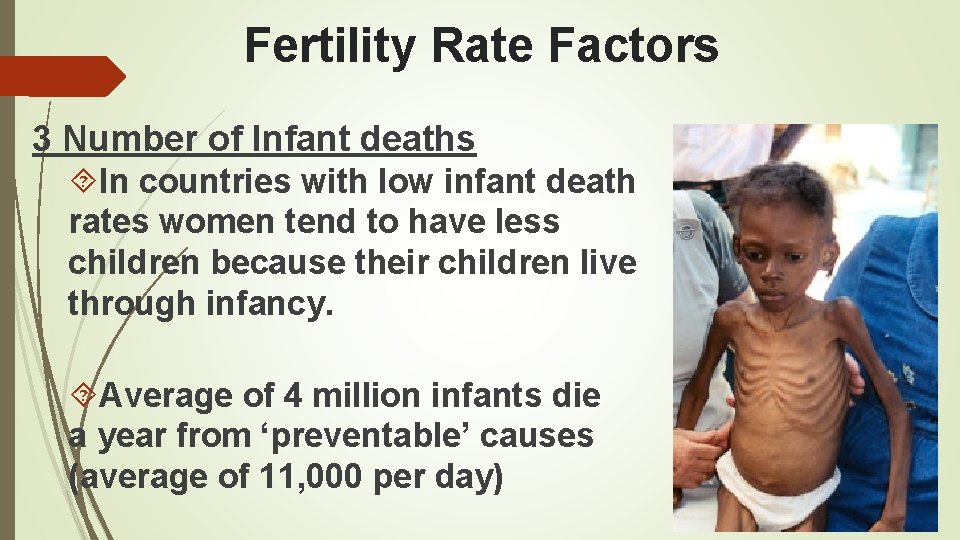 Fertility Rate Factors 3 Number of Infant deaths In countries with low infant death
