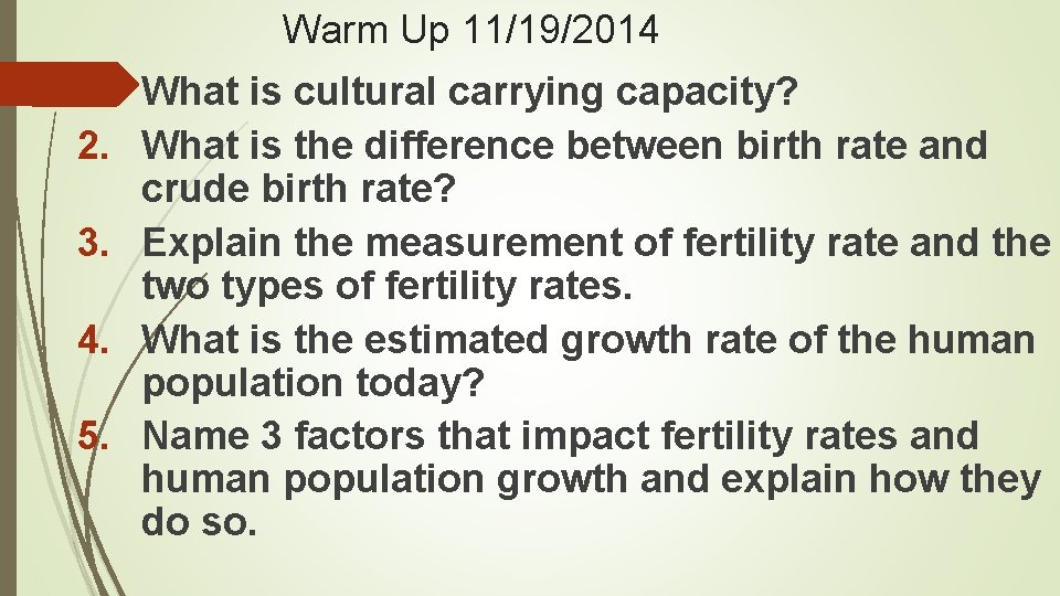 Warm Up 11/19/2014 1. What is cultural carrying capacity? 2. What is the difference