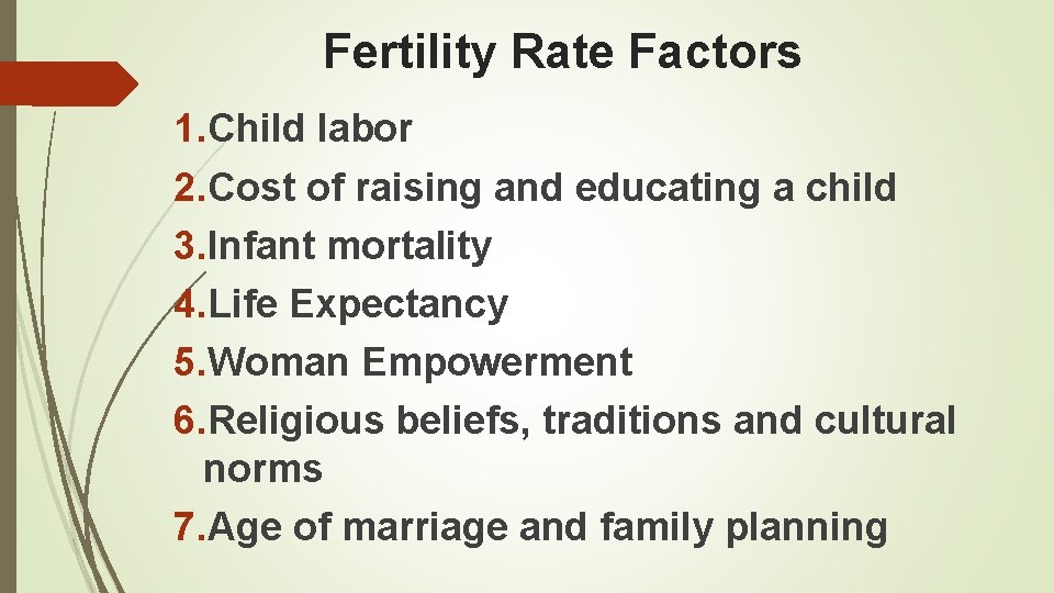 Fertility Rate Factors 1. Child labor 2. Cost of raising and educating a child