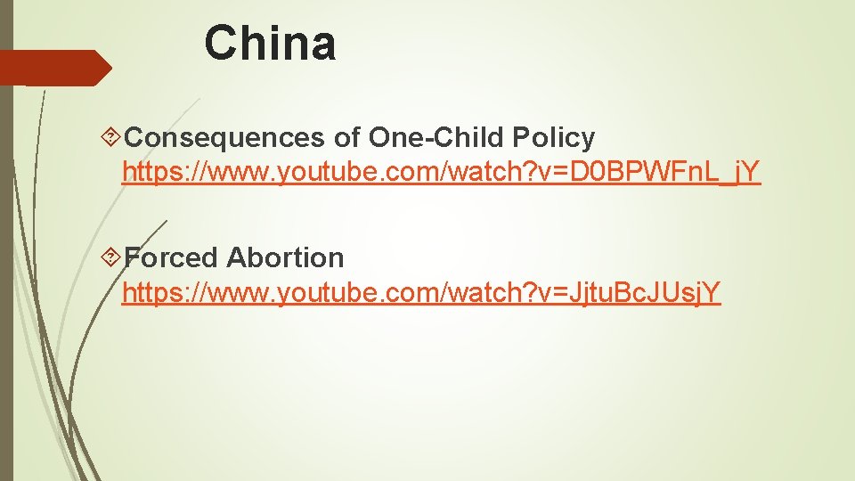 China Consequences of One-Child Policy https: //www. youtube. com/watch? v=D 0 BPWFn. L_j. Y