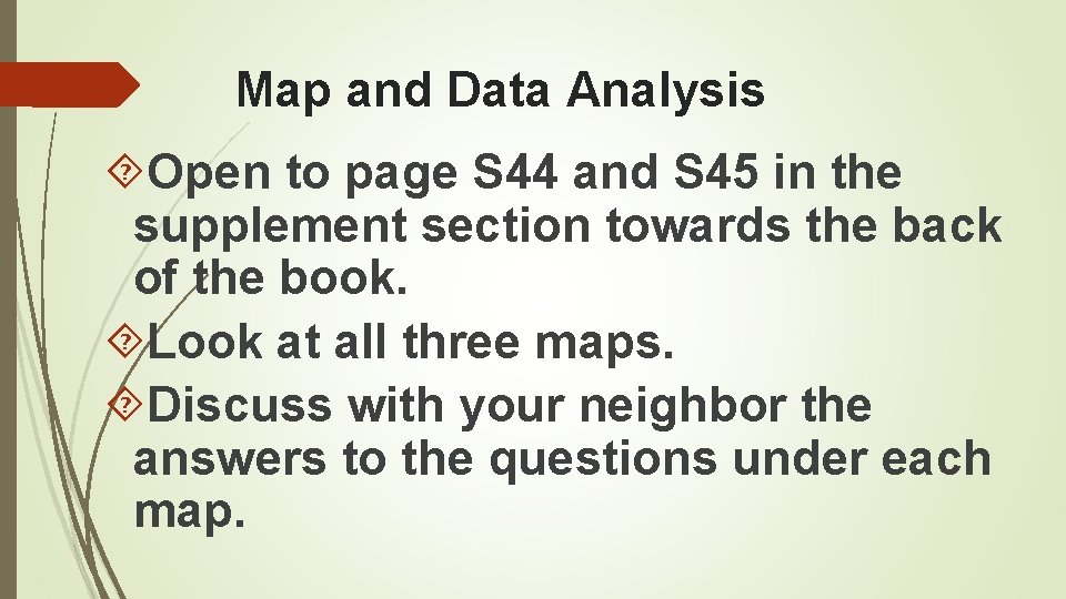 Map and Data Analysis Open to page S 44 and S 45 in the