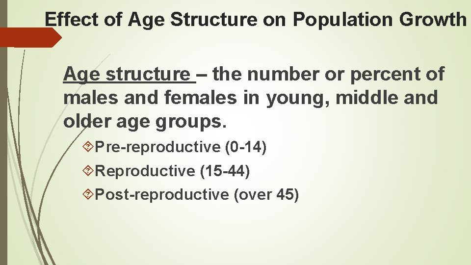 Effect of Age Structure on Population Growth Age structure – the number or percent