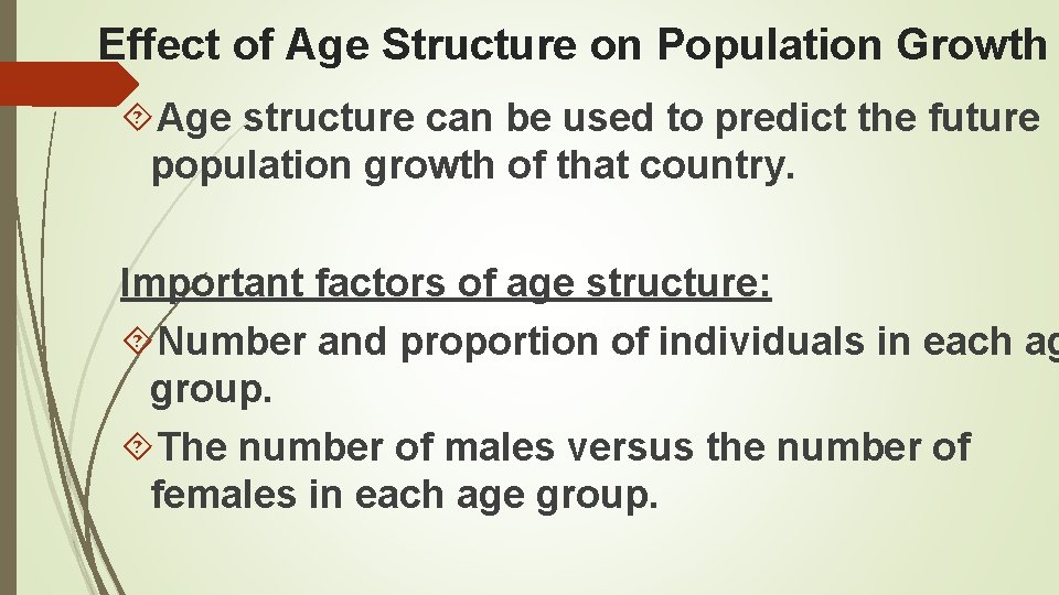 Effect of Age Structure on Population Growth Age structure can be used to predict