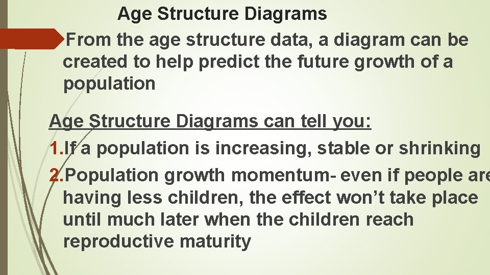 Age Structure Diagrams From the age structure data, a diagram can be created to