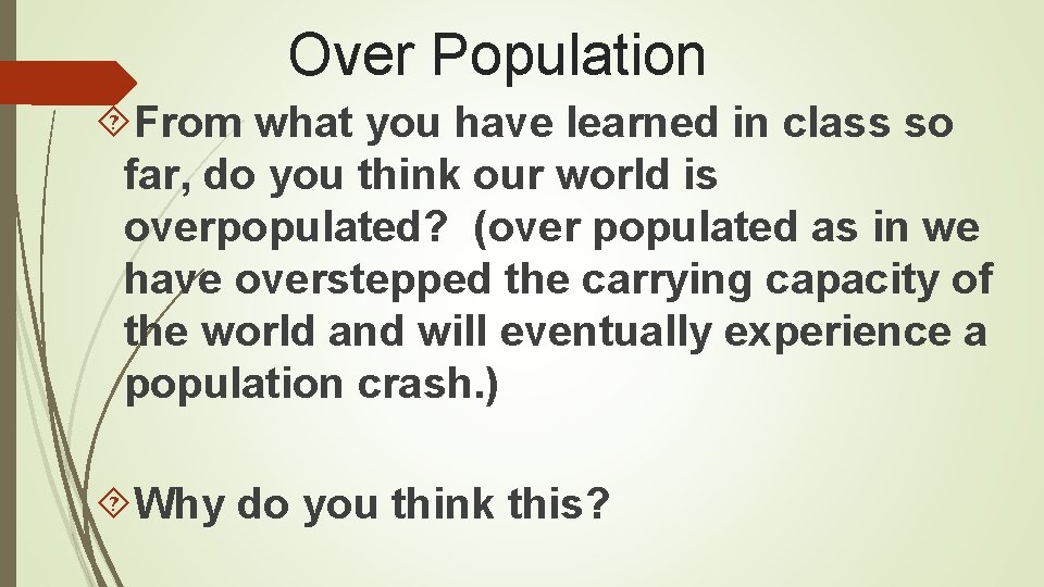 Over Population From what you have learned in class so far, do you think