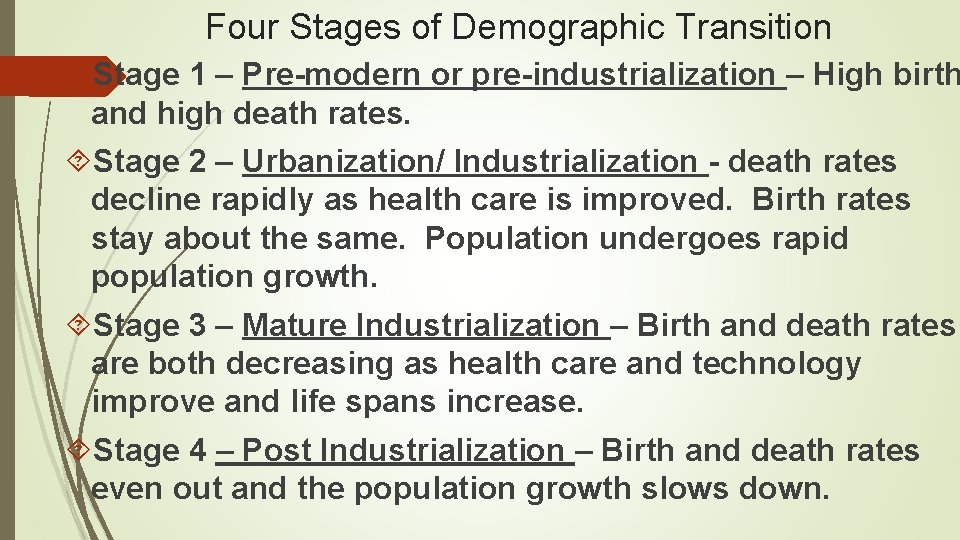 Four Stages of Demographic Transition Stage 1 – Pre-modern or pre-industrialization – High birth