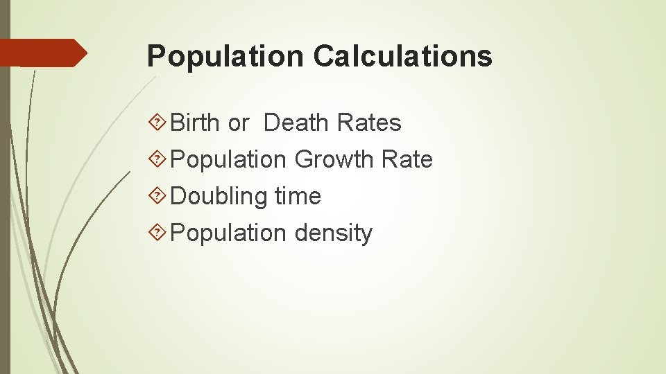 Population Calculations Birth or Death Rates Population Growth Rate Doubling time Population density 