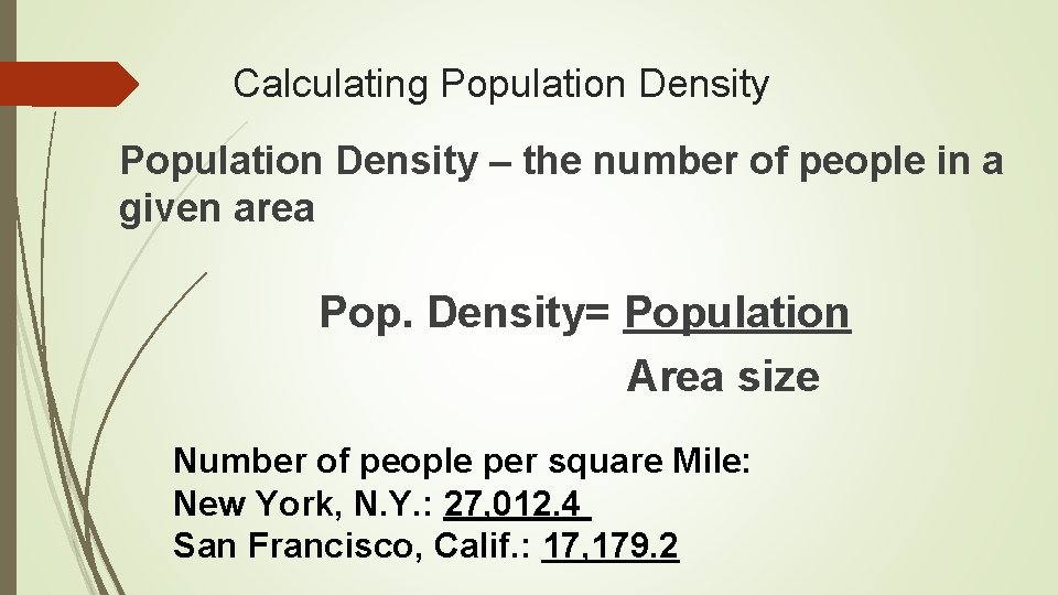 Calculating Population Density – the number of people in a given area Pop. Density=