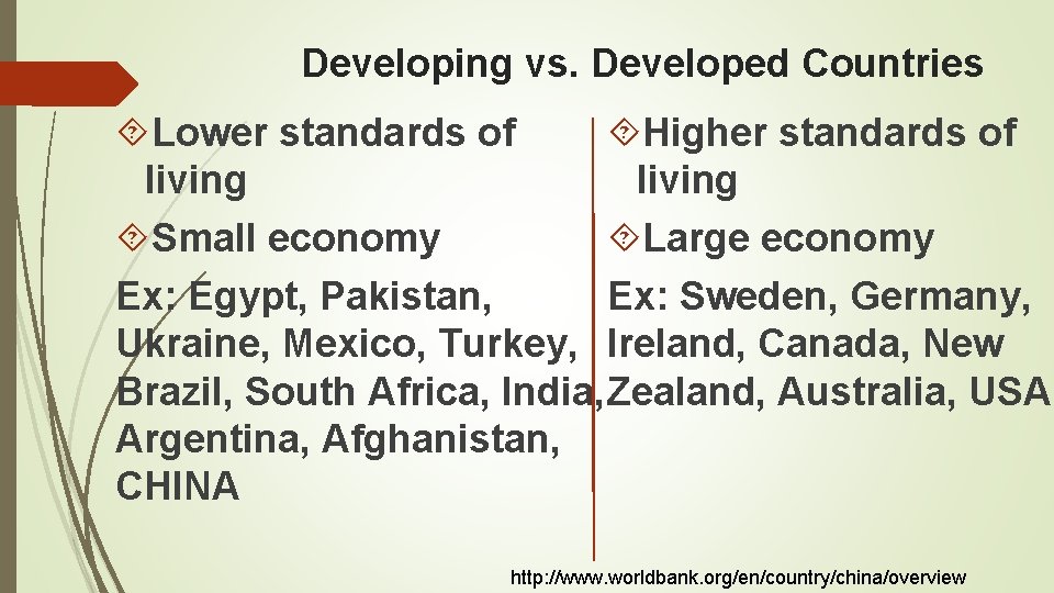 Developing vs. Developed Countries Higher standards of Lower standards of living Large economy Small