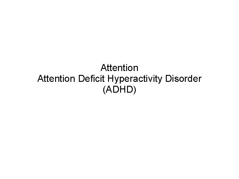 Attention Deficit Hyperactivity Disorder (ADHD) 