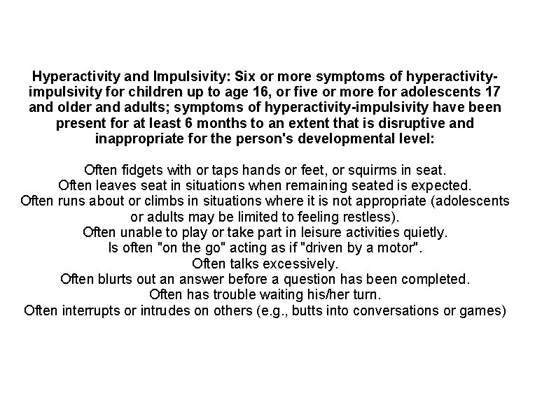 Hyperactivity and Impulsivity: Six or more symptoms of hyperactivityimpulsivity for children up to age