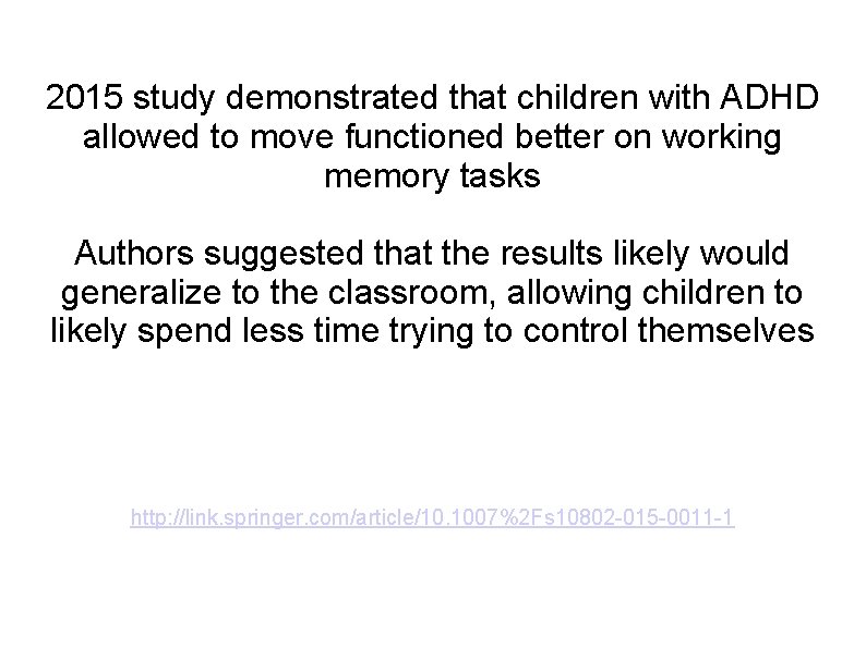 2015 study demonstrated that children with ADHD allowed to move functioned better on working