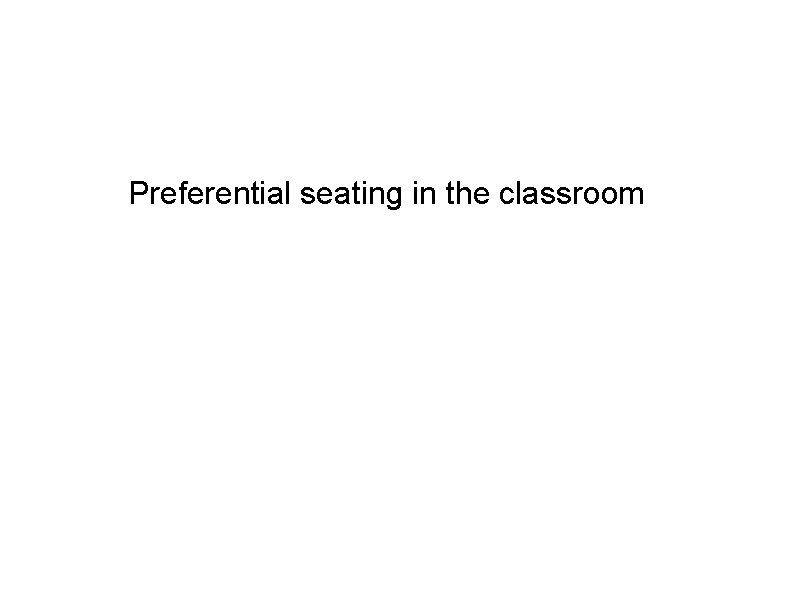 Preferential seating in the classroom 