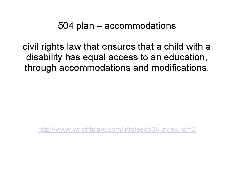 504 plan – accommodations civil rights law that ensures that a child with a