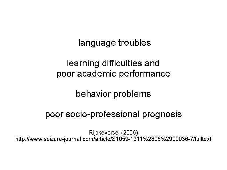 language troubles learning difficulties and poor academic performance behavior problems poor socio-professional prognosis Rijckevorsel