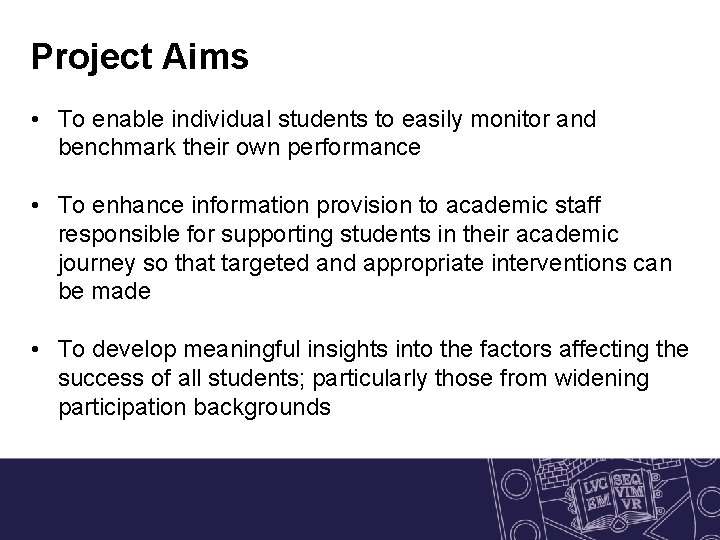 Project Aims • To enable individual students to easily monitor and benchmark their own Project Aims • To enable individual students to easily monitor and benchmark their own