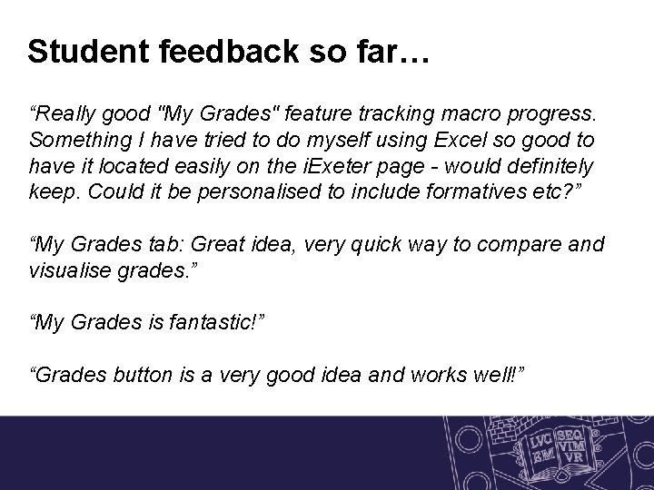 Student feedback so far… “Really good "My Grades" feature tracking macro progress. Something I Student feedback so far… “Really good "My Grades" feature tracking macro progress. Something I
