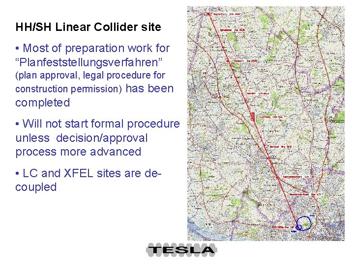 HH/SH Linear Collider site • Most of preparation work for “Planfeststellungsverfahren” (plan approval, legal