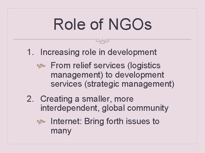 Role of NGOs 1. Increasing role in development From relief services (logistics management) to