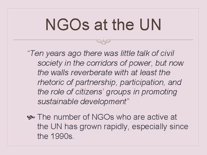 NGOs at the UN “Ten years ago there was little talk of civil society