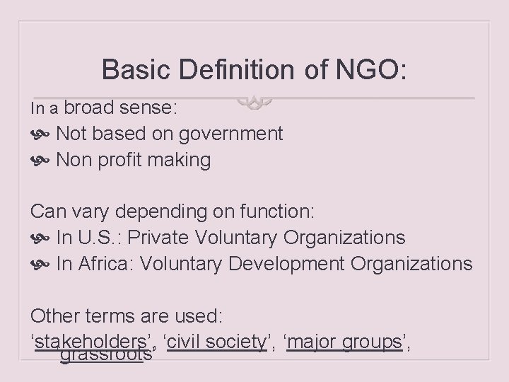 Basic Definition of NGO: In a broad sense: Not based on government Non profit